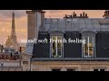 Mood soft french feeling  french playlist for when i feel like moving to france  french music 