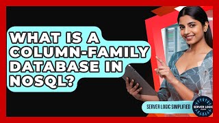 What Is A Column-family Database In NoSQL? - Server Logic Simplified
