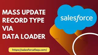 Mass update records type via data loader in Salesforce