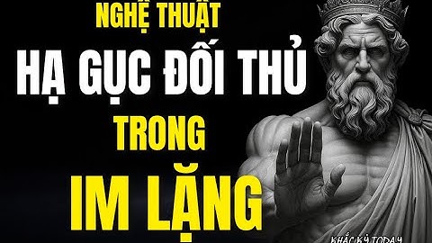 13 CÁCH KHẮC KỶ ĐÁNH BẠI KẺ THÙ MÀ KHÔNG CẦN CHIẾN ĐẤU | KHẮC KỶ TODAY