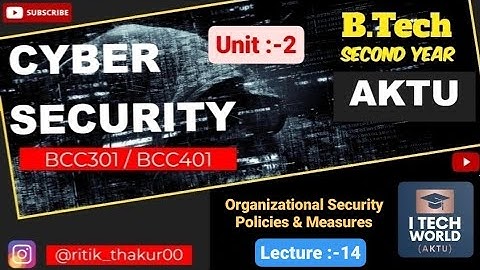 Cyber Security (Lec :-14) Unit :-2 Organization Security  B.Tech AKTU 2 Yr All Branch BCC301/BCC401
