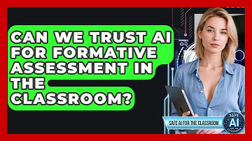 Can We Trust AI For Formative Assessment In The Classroom? - Safe AI for The Classroom