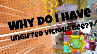 Why do I keep Vicious bee ungifted? - Bee Swarm Simulator