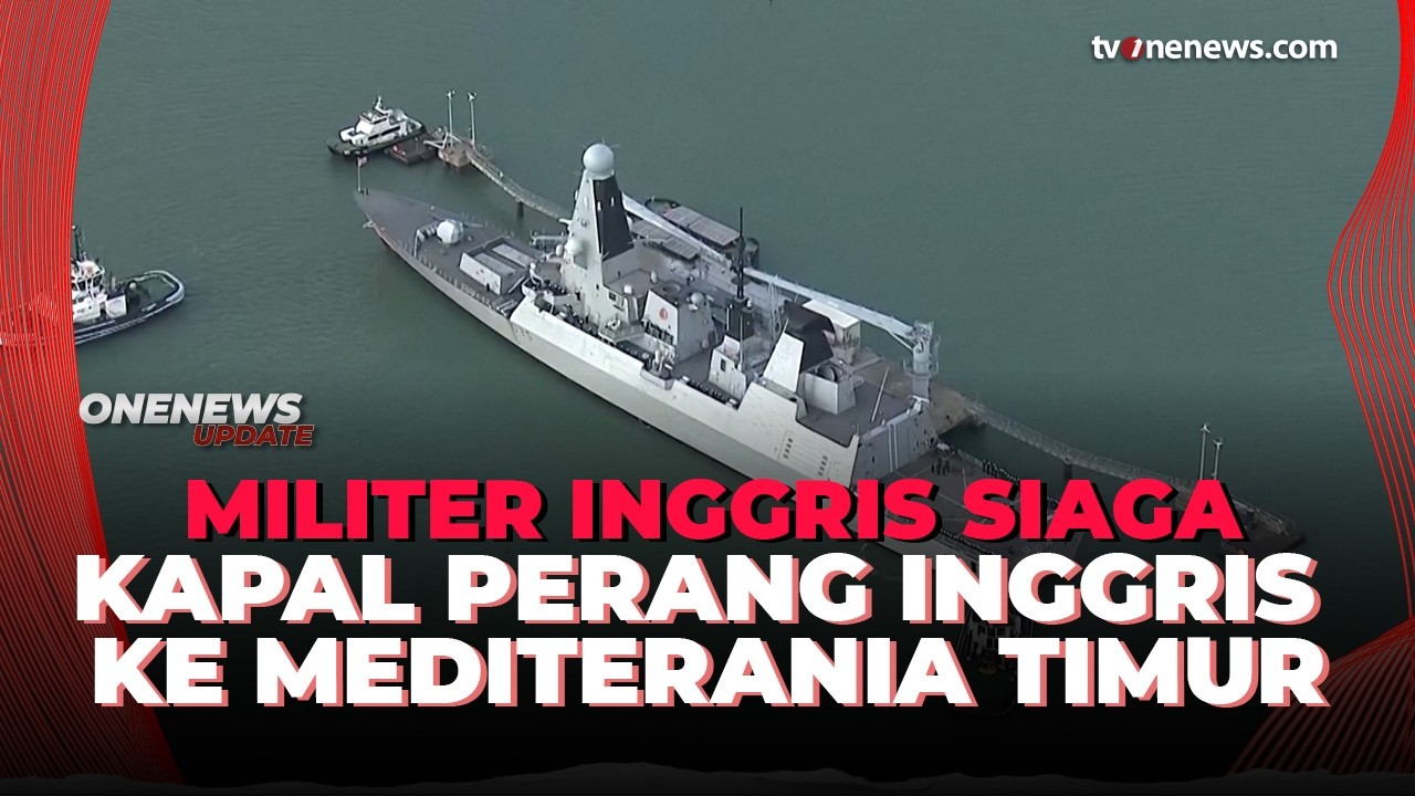 Siaga Tempur! Kapal Perang Inggris HMS Dragon Berangkat ke Mediterania Timur | OneNews Update