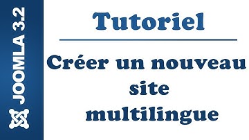 Tutoriel Joomla 3.2 : Créer un nouveau site multilingue