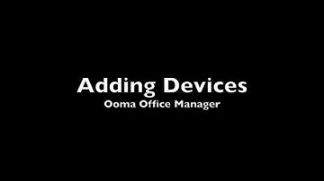Ooma Office - Adding Devices