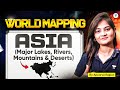 World Mapping: Asia Continent - Lakes, Rivers, Mountains &amp; Deserts | UPSC Geography | Apoorva Rajput