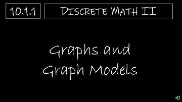 Discrete Math II - 10.1.1 Graphs and Graph Models