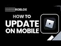 How to Update Roblox on Mobile | Latest Version 2026 Easy Guide
