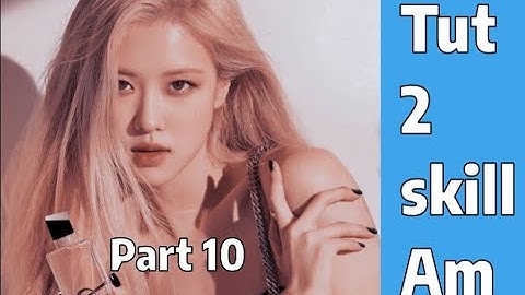 Tut 2 skill basic 🍒✨ ( part 10 ) cho những bạn tập edit #vyiediahuong