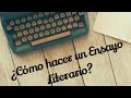 ¿Cómo hacer un Ensayo Literario? Literatura II. Elizabeth Castellanos