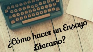 ¿Cómo hacer un Ensayo Literario? 📝 | Literatura | Elizabeth Castellanos