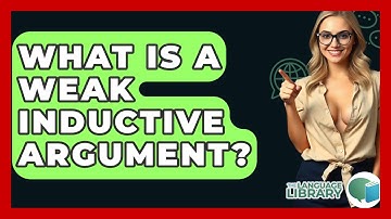 What Is A Weak Inductive Argument? - The Language Library