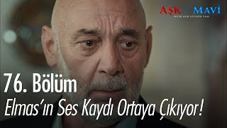 Elmas'ın ses kaydı ortaya çıkıyor! - Aşk ve Mavi 76.  Resimi