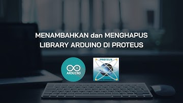 Menambahkan Library Arduino ke Simulator Proteus 8.x Professional