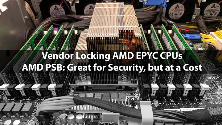 Vendor Locking AMD EPYC CPUs Great for Security at a Cost