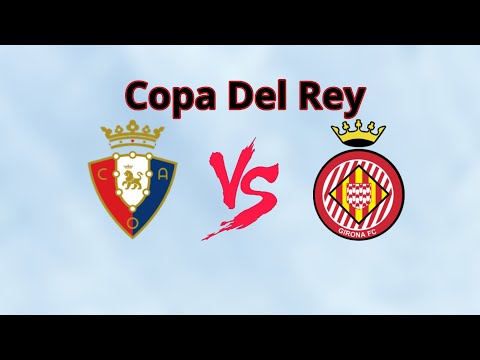 Girona vs Osasuna | Copa Del Rey | LiveScore