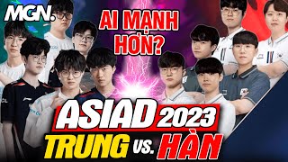 Đội Tuyển ASIAD Hàn Quốc vs Trung Quốc - Ai Mạnh Hơn? | MGN Esports