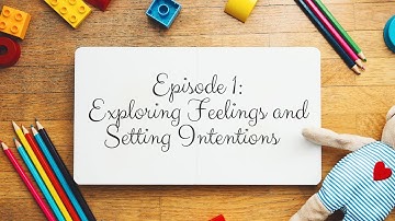 Exploring Feelings and Setting Intentions