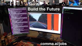 comma ai | Build the Future | George Hotz and comma.ai team | Join https://comma.ai/jobs
