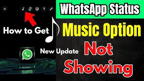 WhatsApp Status Music🎵 Option Not Showing How to Get WhatsApp Status Music Option