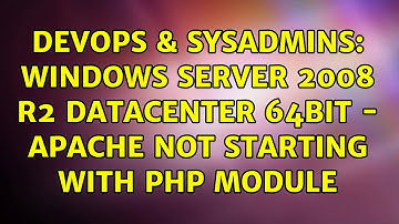 DevOps & SysAdmins: Windows Server 2008 R2 Datacenter 64Bit - Apache not starting with PHP module