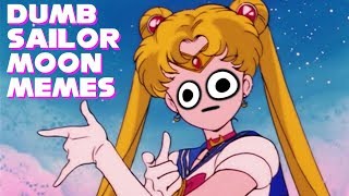 Dumb Sailor Moon Memes