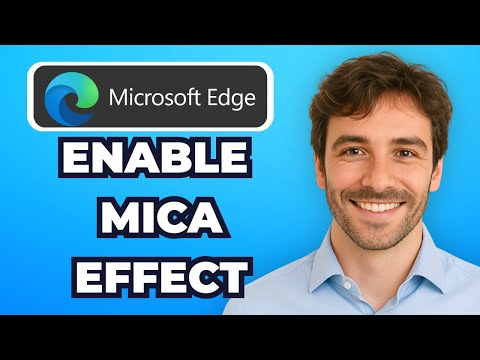 How to Enable Mica Effect in Edge Browser in 2025