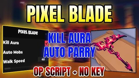 *NEW WORKING* Pixel Blade Script (KILL AURA, AUTO PARRY) 2025