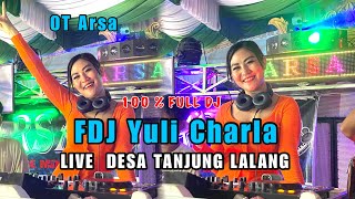 Full DJ, OT Arsa, Fdj Yuli Charla, Live Desa Tanjung Lalang Bergoyang