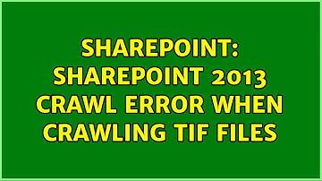 Sharepoint: Sharepoint 2013 Crawl error when crawling Tif Files (2 Solutions!!)