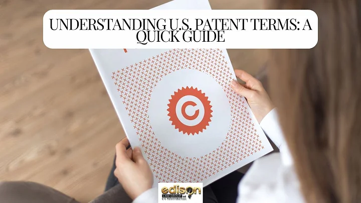Understanding U.S. Patent Terms: A Quick Guide