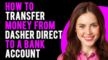 How To Transfer Money from Dasher Direct to a Bank Account? (A Step-by-Step Guide)