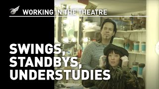 Working In The Theatre: Swings, Standbys, Understudies