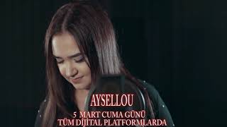 Aysellou 5 Mart Cuma Günü  Tüm Dijital Platformlarda