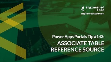 Power Apps Portals Tip #143 - Associate Table Reference Source - Engineered Code