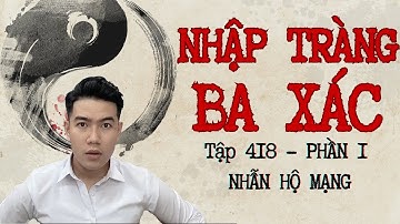 CHUYỆN MA CHÚ 3 DUY | TẬP 418: NHẬP TRÀNG BA XÁC | PHẦN 1: NHẪN HỘ MẠNG