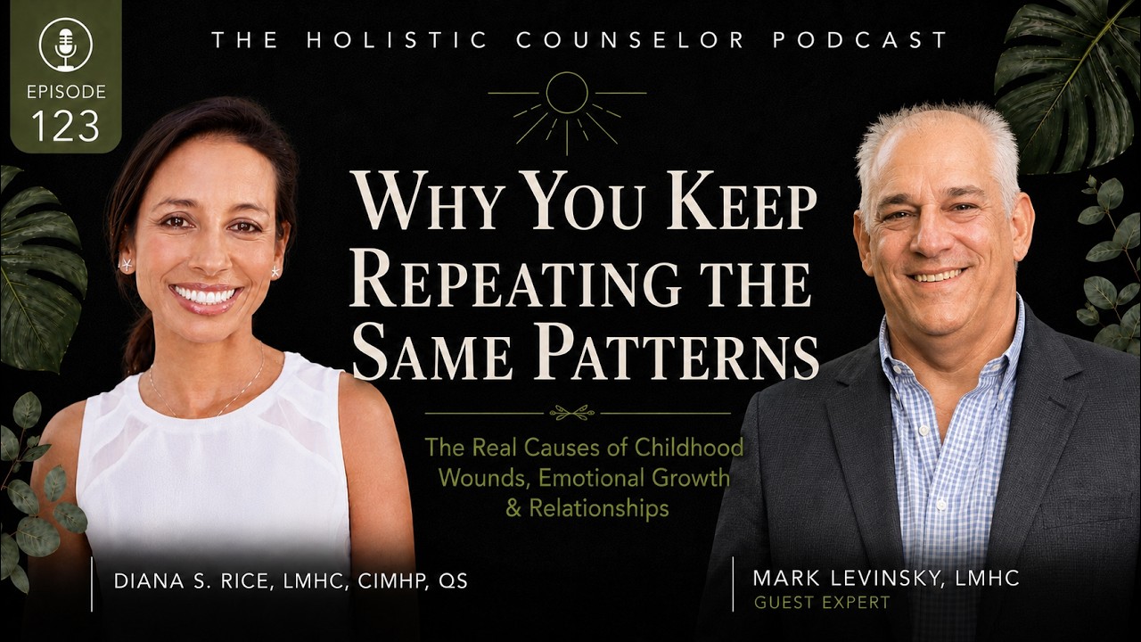 Episode 123 artwork: Why Do I Keep Repeating the Same Patterns? Childhood Trauma, Emotional Growth & Authentic Relationships with Mark Levinsky, LMHC