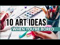 10 ART IDEAS for when you are BORED at Home!