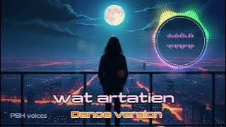 Wat artatien (Dance version)