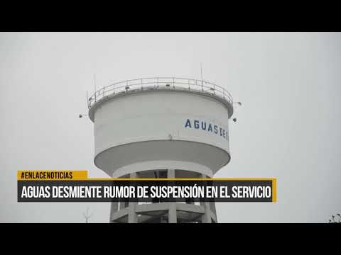 Aguas de Barrancabermeja desmiente rumores sobre suspensión del servicio