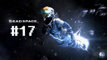 Dead Space 3 Walkthrough - Part 17 Let