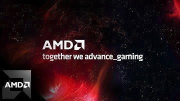 AMD Presents: together we advance_gaming