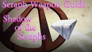 Borderlands 2 Seraph Weapon Guide- Shadow of the Seraphs