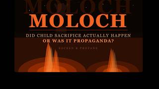 MOLOCH: Did child sacrifice actually happen or was it propaganda?