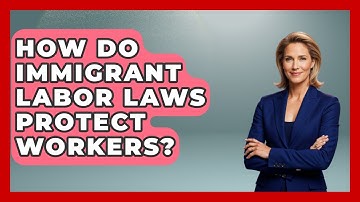 How Do Immigrant Labor Laws Protect Workers? - Immigrant Job Answers