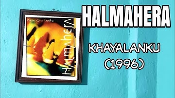 HALMAHERA - KHAYALANKU (CD Quality ) 1996