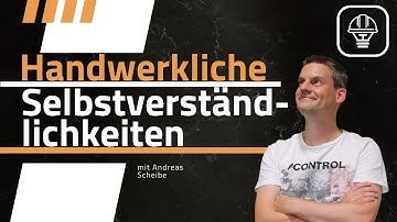 Handwerkliche Selbstverständlichkeiten