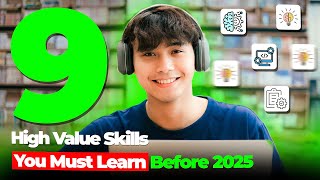 9 High Value Skills You Must Learn Before 2025