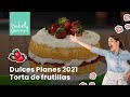 Dulces Planes Septiembre 2021: Torta de Frutillas